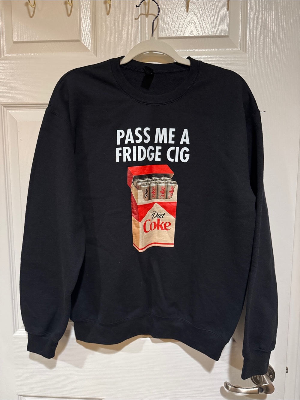 “Pass Me a Fridge Cig” sweatshirt
